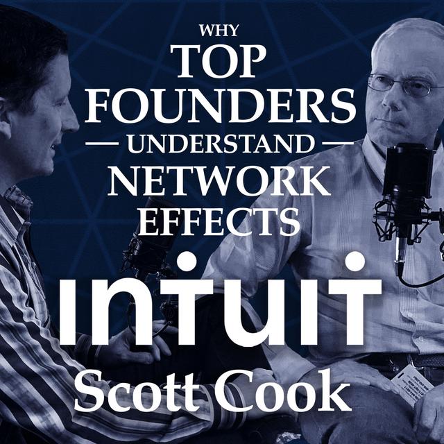 Scott Cook (Founder of Intuit) Shares Why Top Founders Understand Network Effects - podcast episode cover
