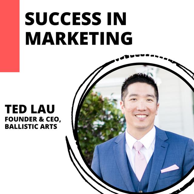 The Road to a Successful Career in Marketing with Ted Lau - podcast episode cover