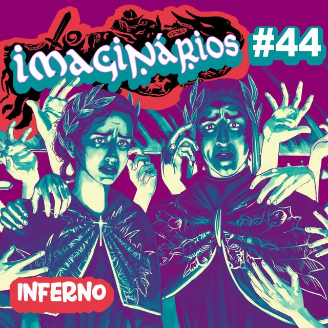 Imaginários #44 - Inferno - podcast episode cover