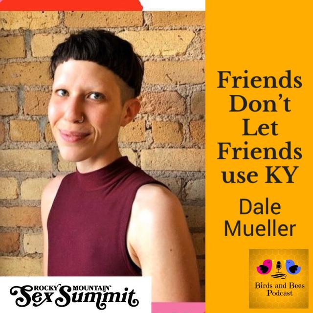 "Friends Don't Let Friends Use KY" guest Dale Mueller - podcast episode cover