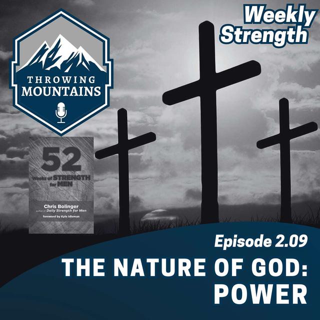 Weekly Strength 2.09: The Nature of God -- Power - podcast episode cover