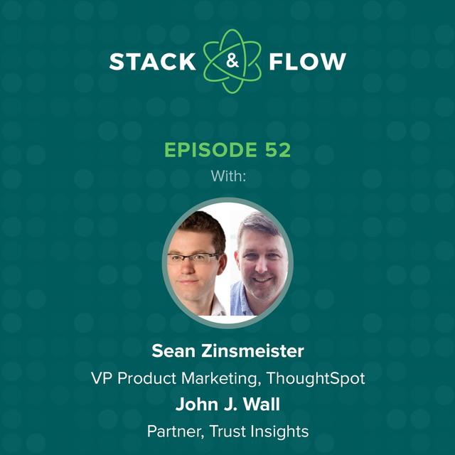 Sean Zinsmeister, VP Product Marketing, ThoughtSpot & John J. Wall, Partner, Trust Insights - podcast episode cover