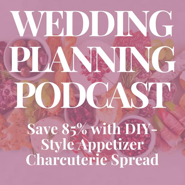 How To: DIY Wedding Reception Appetizers & Charcuterie Board - podcast episode cover