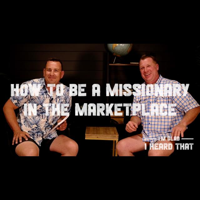 How To Be A Missionary In The Marketplace | I’m Glad I Heard That with Jake Ellinger - podcast episode cover