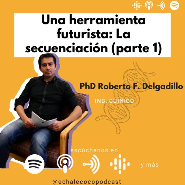 Una herramienta futurista: La secuenciación (parte 1) con PhD Roberto F. Delgadillo - podcast episode cover