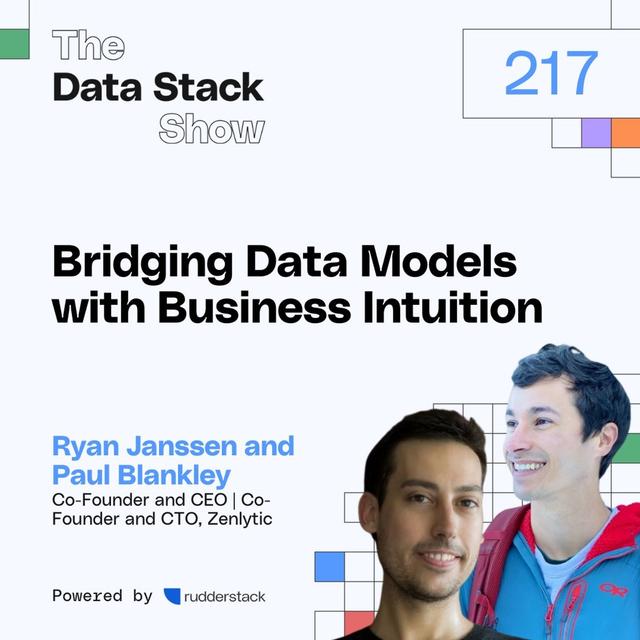 217: Bridging Data Models with Business Intuition with Zenlytic’s Founders Ryan Janssen and Paul Blankley - podcast episode cover