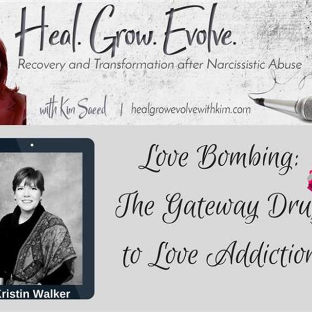 Love Bombing: The Gateway Drug to Love Addiction - with Kristin Walker - podcast episode cover
