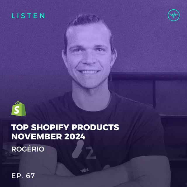 #67 Top Shopify Products To Sell In November 2024 - podcast episode cover