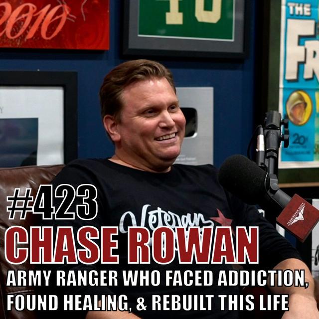 Chase Rowan: Army Ranger Who Faced Addiction, Found Healing, & Rebuilt His Life - podcast episode cover