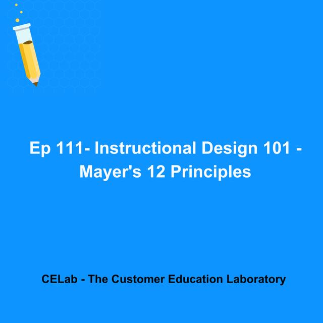 Episode 111 - Instructional Design 101 - Mayer's 12 Principles - podcast episode cover