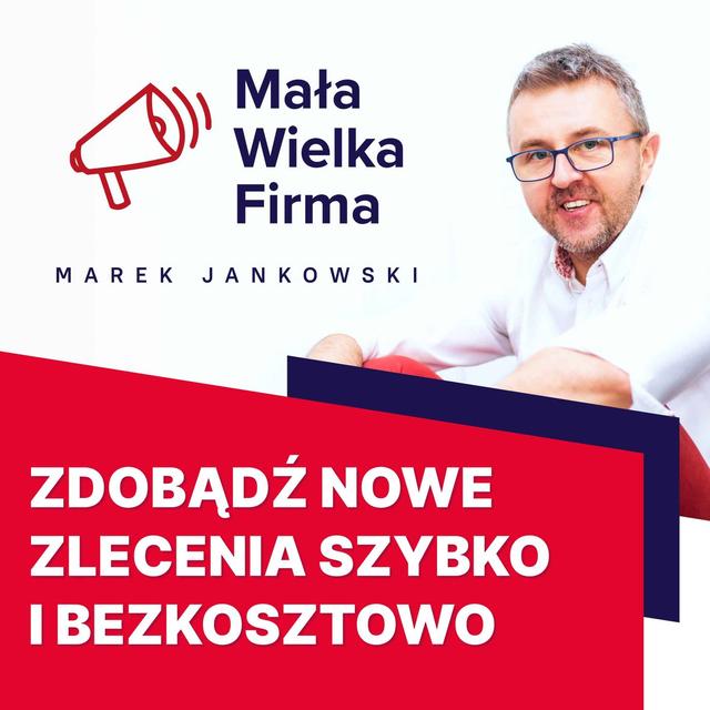 5 sposobów, które pomogą ci błyskawicznie i bezkosztowo zdobyć nowe zlecenia - podcast episode cover