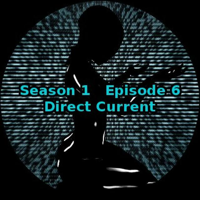 S01 E06 Direct Current - podcast episode cover