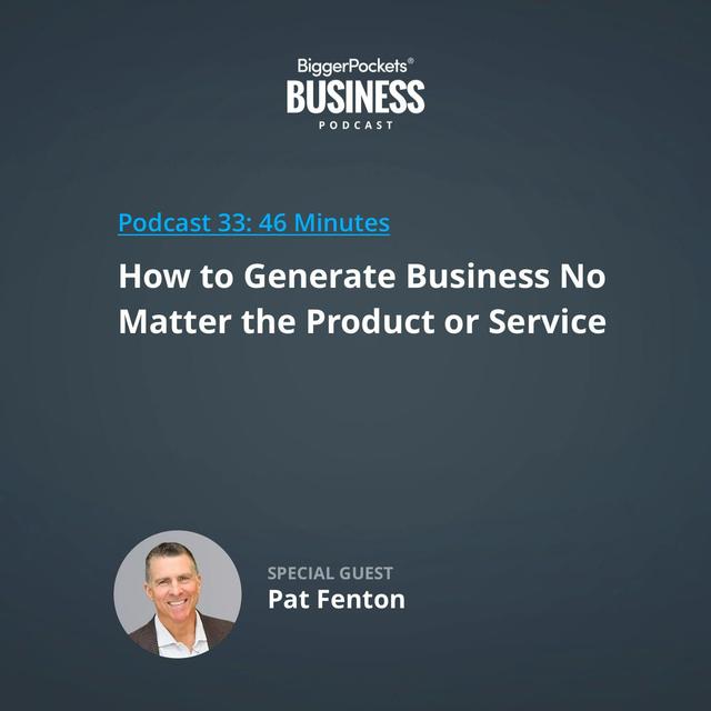 33: How to Generate Business No Matter the Product or Service with Pat Fenton - podcast episode cover