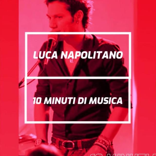 Luca Napolitano - 10 Minuti Di Musica - podcast episode cover