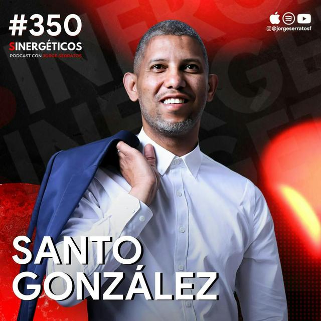 Tengo contratos de $500,000 con USA y no sé hablar inglés | Santo González | #350 SINERGÉTICOS - podcast episode cover