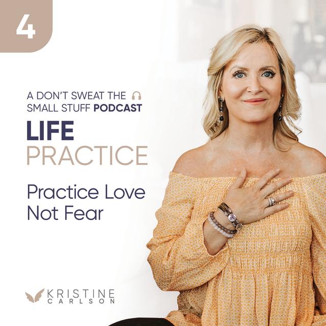 Life Practice Series: Practice Love Not Fear - podcast episode cover