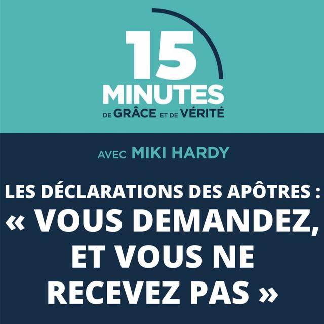 « Vous demandez, et vous ne recevez pas » | Les déclarations des apôtres #28 | Miki Hardy - podcast episode cover