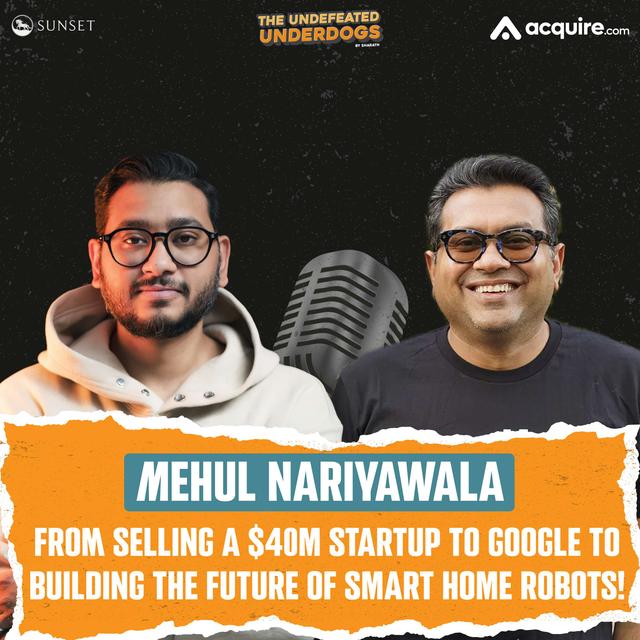 Mehul Nariyawala - From selling a $40M startup to Google to building the future of smart home robots! - podcast episode cover
