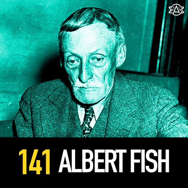 141 - Albert Fish: NY Killer and SUPER Creep - podcast episode cover