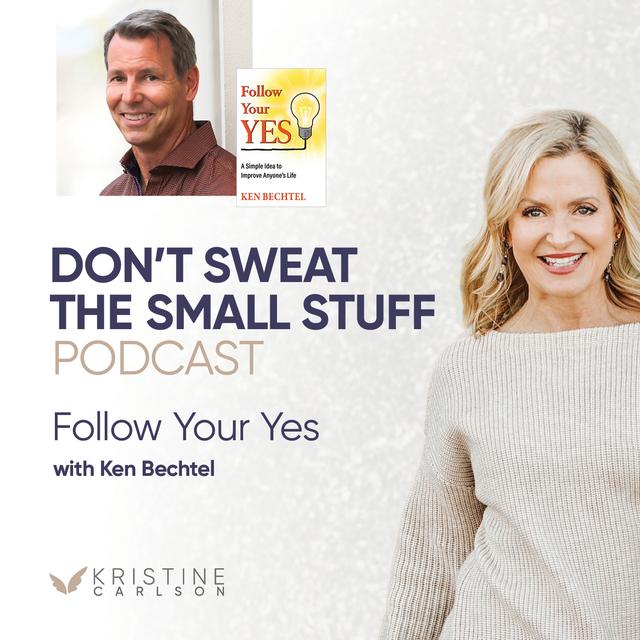 Follow Your Yes with Ken Bechtel - podcast episode cover