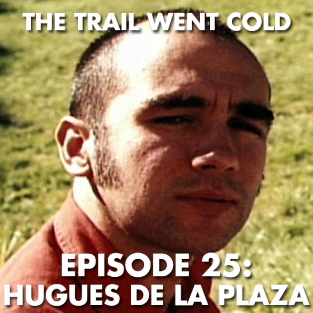 The Trail Went Cold - Episode 25 - Hugues de la Plaza - podcast episode cover