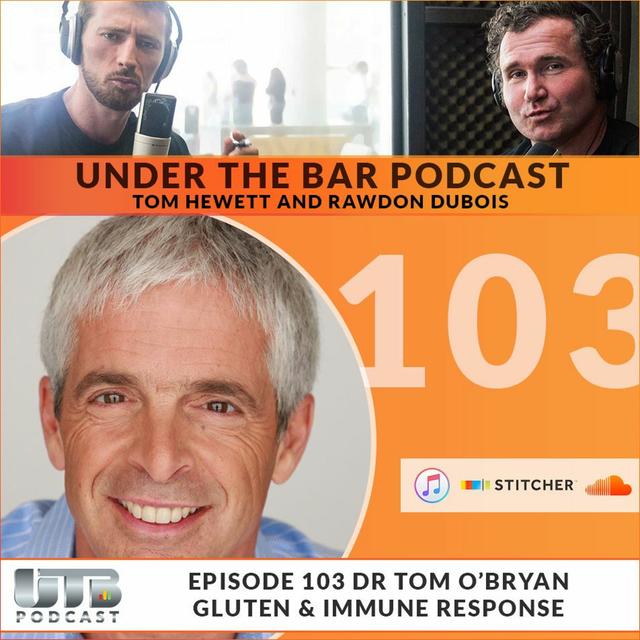 Dr Tom O'Bryan - Gluten & Immune Response Ep. 103 of UTB Podcast - podcast episode cover