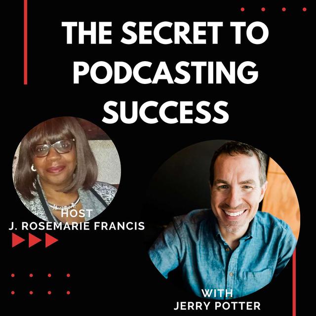 The Secret to Podcasting Success w/Jerry Potter - podcast episode cover