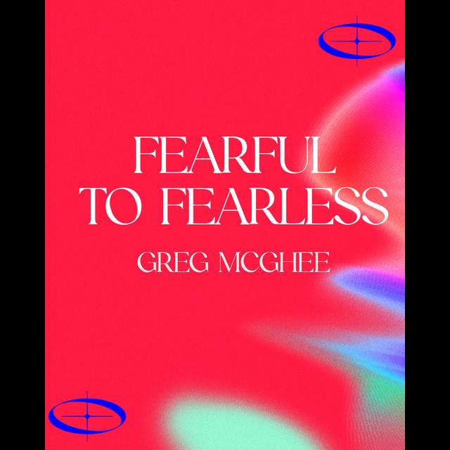 Fearful to Fearless | Greg McGhee - podcast episode cover