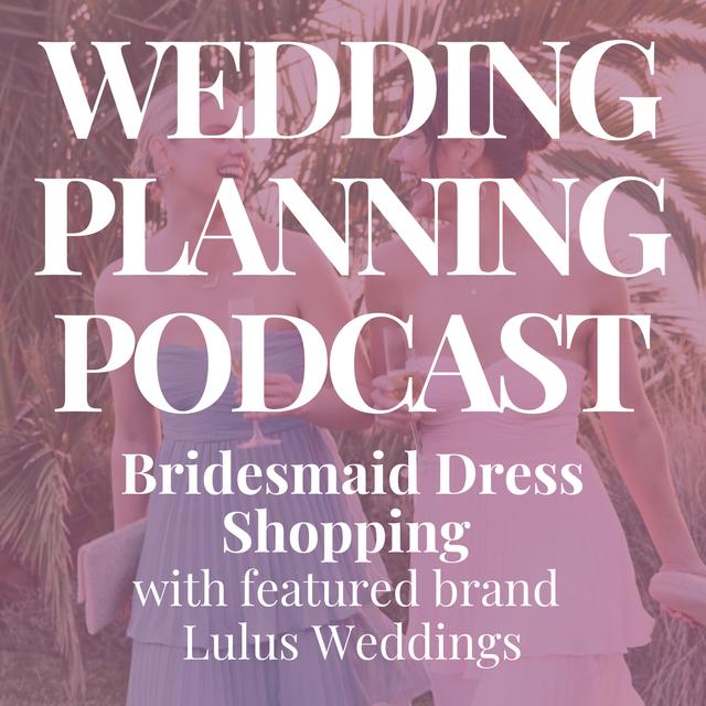 Online Bridesmaid Dress Shopping w/ Lulus Weddings - podcast episode cover
