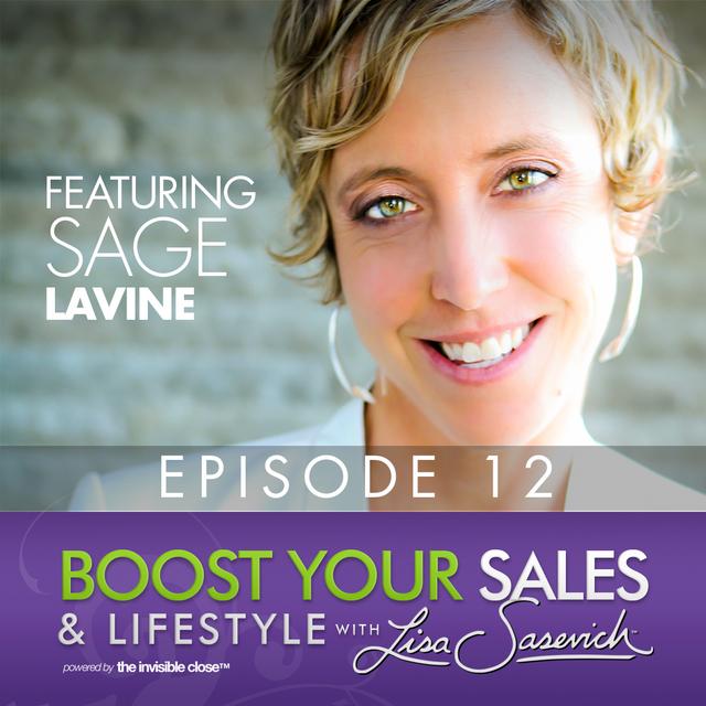 Give Yourself a Raise from the Stage – featuring guest   Sage Lavine – Boost Your Sales & Lifestyle With Lisa   Sasevich Episode #12 - podcast episode cover