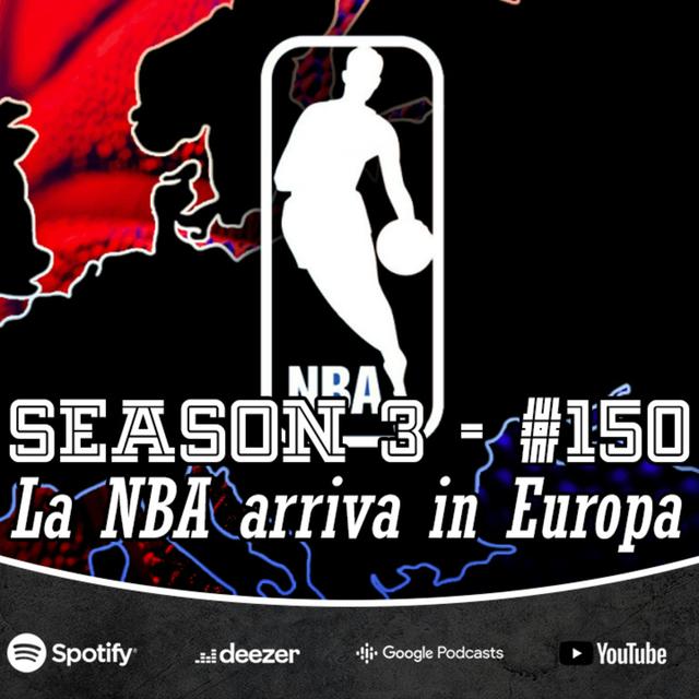 Ep. 3/150 - La NBA sbarca in Europa! - podcast episode cover