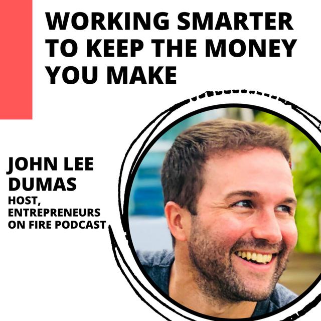 How to Keep the Money You Make with John Lee Dumas - podcast episode cover