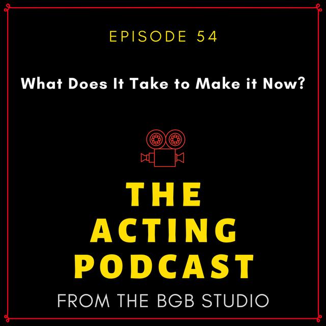 Ep. 54: What Does It Take to Make it Now? - podcast episode cover