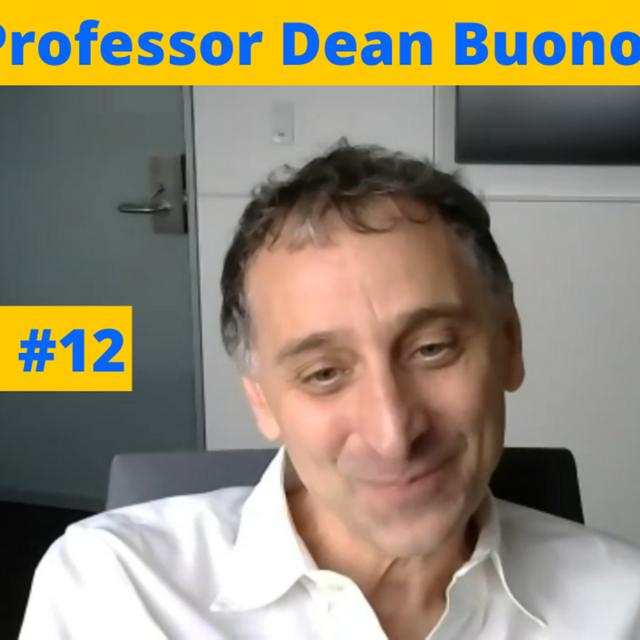 Neuroscience Of Time, Consciousness, Free Will, Religion | An Interview With Dean Buonomano - #12 - podcast episode cover