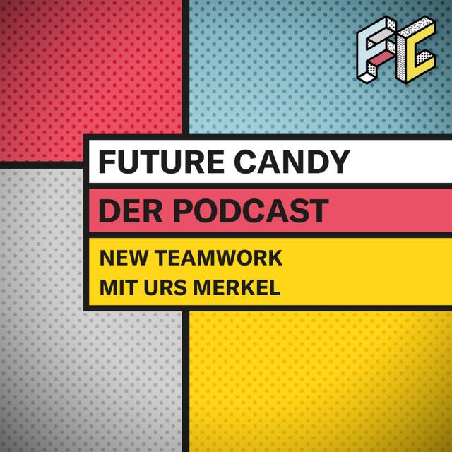 #87 Die Arbeitswelt von morgen. New Teamwork – Mit Urs Merkel - podcast episode cover
