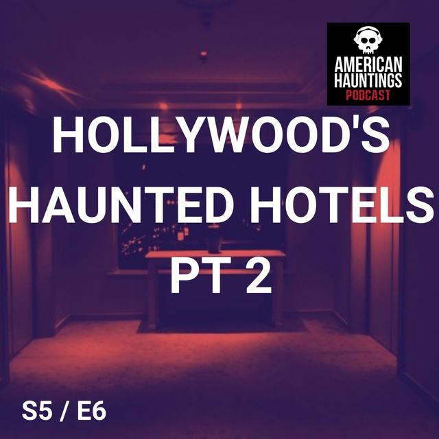 Hollywood's Haunted Hotels Part 2 - podcast episode cover