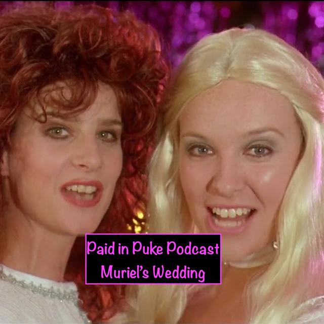 Paid in Puke S2E1: Muriel’s Wedding - podcast episode cover