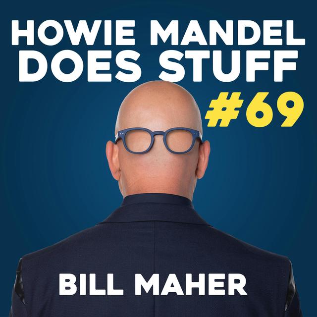 Bill Maher Has a Different Take on White Privilege | Howie Mandel Does Stuff #69 - podcast episode cover