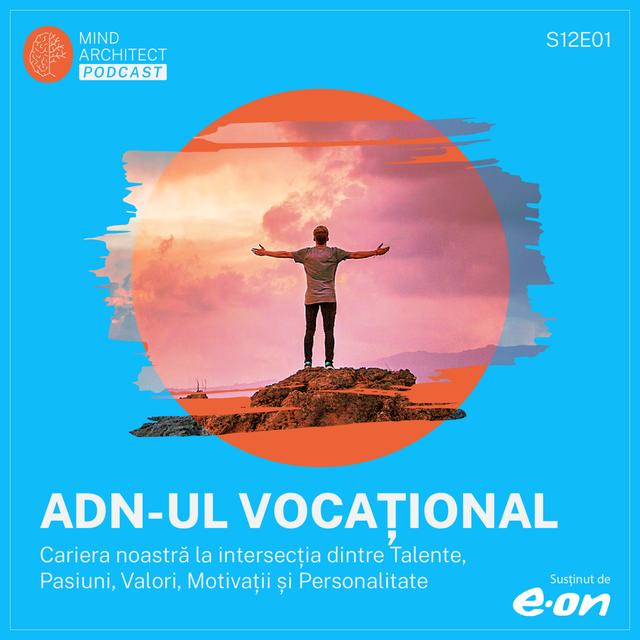 ADN-ul Vocațional. Cum arată drumul tău profesional la intersecția dintre Talente, Pasiuni, Valori, Motivații și Personalitate - podcast episode cover