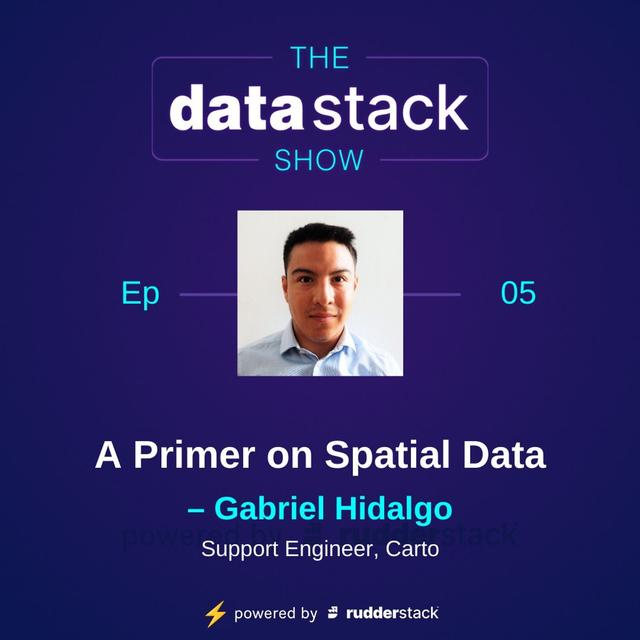 Data Council Week (Ep 5): A Primer on Spatial Data With Gabriel Hidalgo of Carto - podcast episode cover