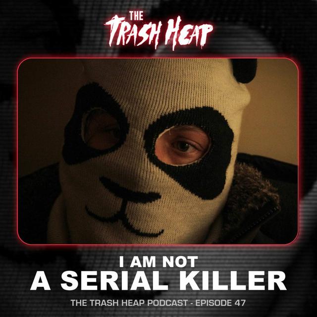 Episode 47: I Am Not A Serial Killer - podcast episode cover