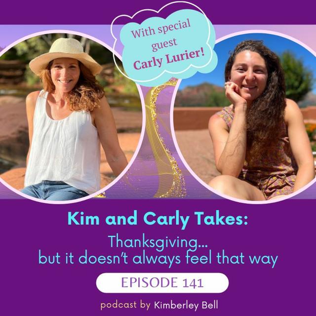 Ep. 142 ~ Kim + Carly Takes: Thanks-giving…does it always feel that way? - podcast episode cover