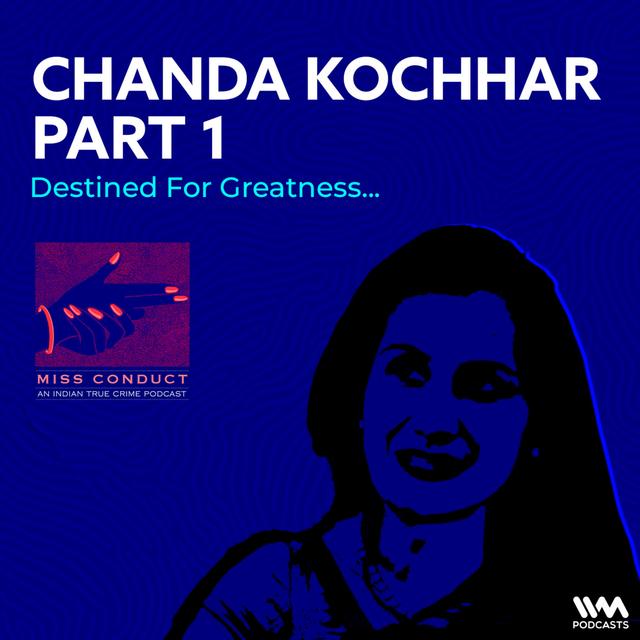Chanda Kochhar Part 1 - podcast episode cover