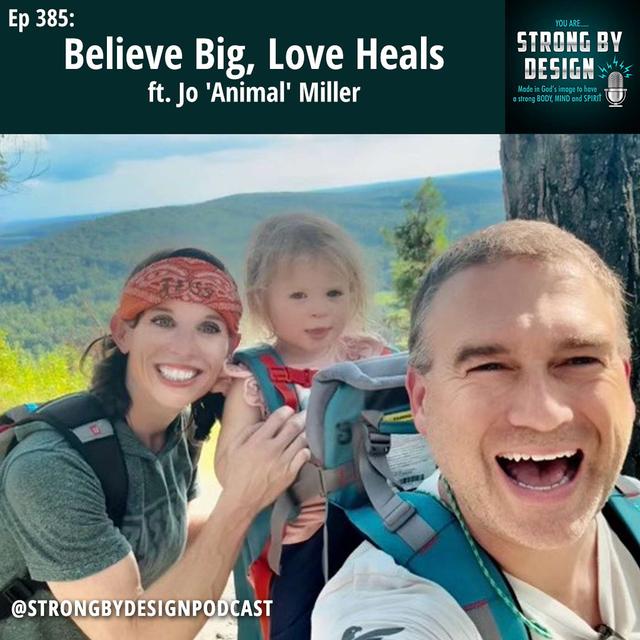 Ep 385 Believe Big, Love Heals ft. Jo 'Animal' Miller - podcast episode cover