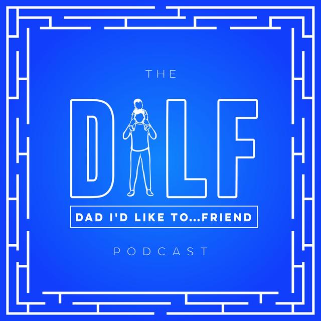 Dad I'd Like To Friend (DILF S1 Trailer) - podcast episode cover