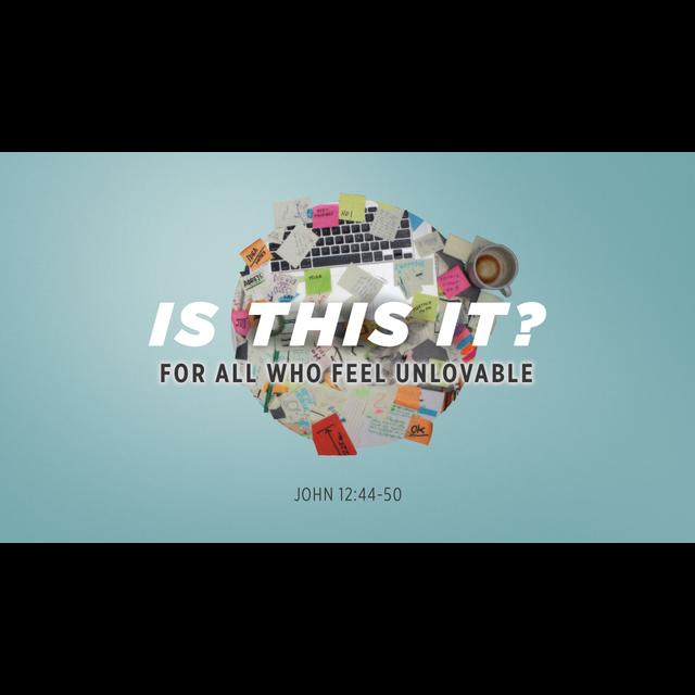 Is this It?: For All Who Feel Unlovable | September 18, 2022 - podcast episode cover