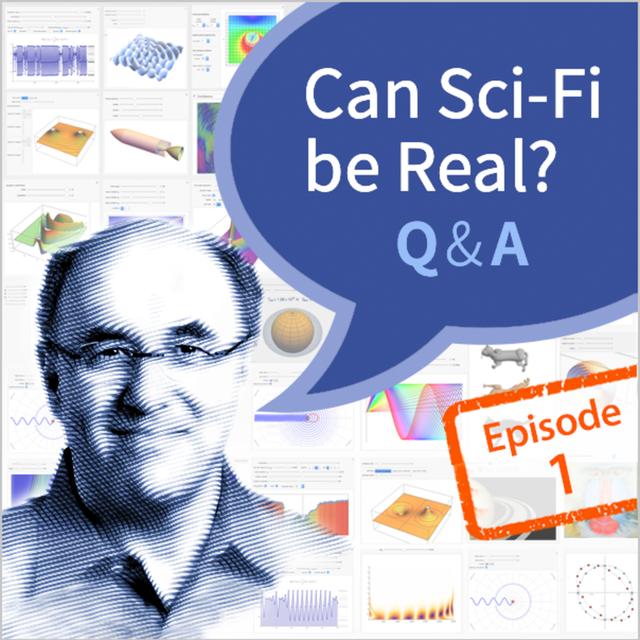 Stephen Wolfram Q&A, Can Sci-Fi be Real: Episode 1 - podcast episode cover