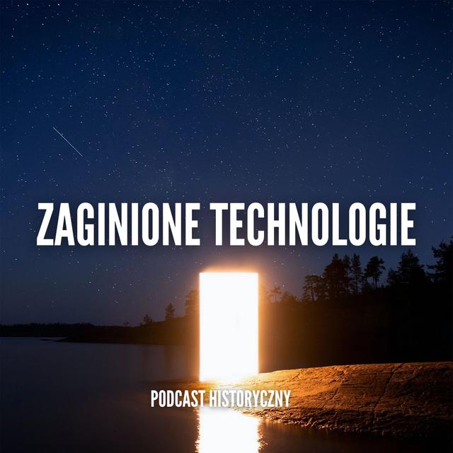 Zaginione Technologie i Wynalazki Historii - Opowieści, o których zapomniał czas! - podcast episode cover