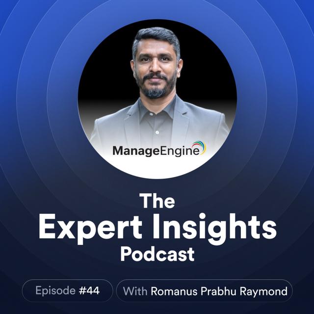 #44 - The Future Of Endpoint Management (Romanus Prabhu Raymond, ManageEngine) - podcast episode cover