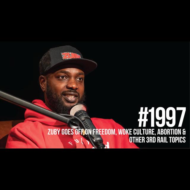 1997: Zuby Goes Off on Woke Culture, Freedom, Abortion & Other Third Rail Topics - podcast episode cover